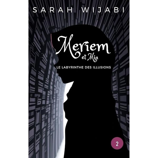 Meriem et Mia – Tome 2 – Le labyrinthe des illusions