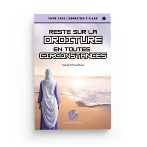 Reste sur la droiture en toutes circonstances (5)