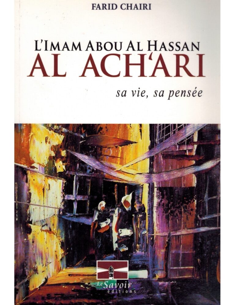 L&rsquo;Imam Abou Al Hassan Al Ach&rsquo;ari, sa vie, sa pensée