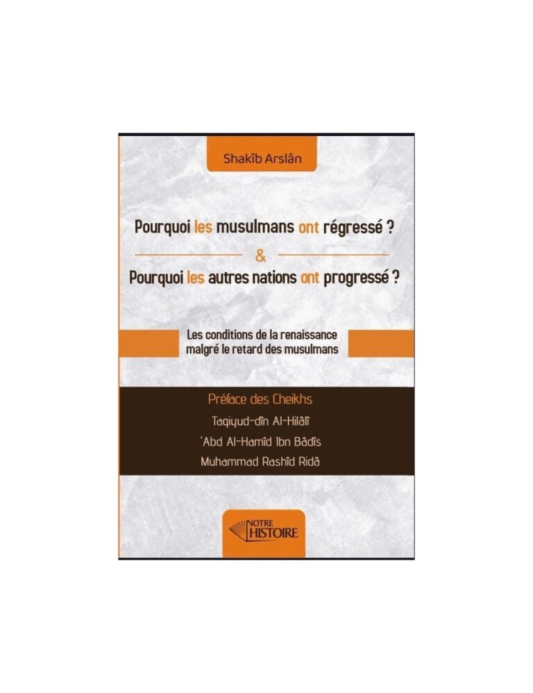 Pourquoi les musulmans ont régressé ? Pourquoi les autres nations ont progressé ?