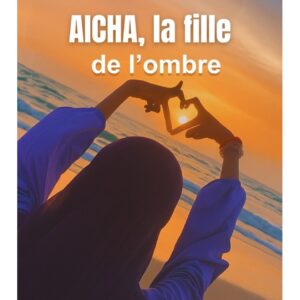 Aicha, la fille de l’ombre