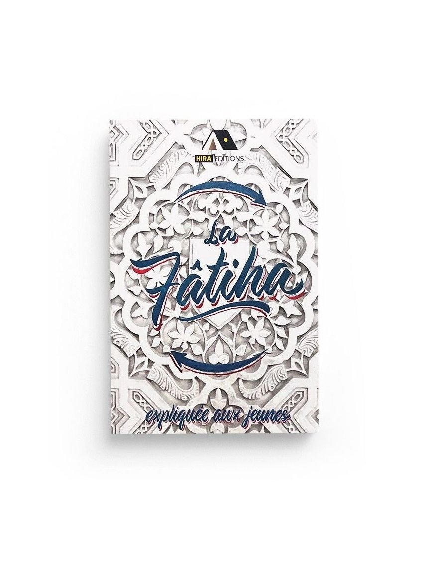 La Fatiha expliquée aux jeunes - Hira éditions