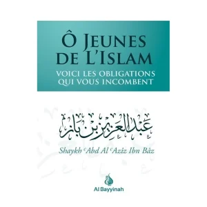 Ô jeunes de l'Islam : voici les obligations qui vous incombent - Shaykh Ibn Bâz