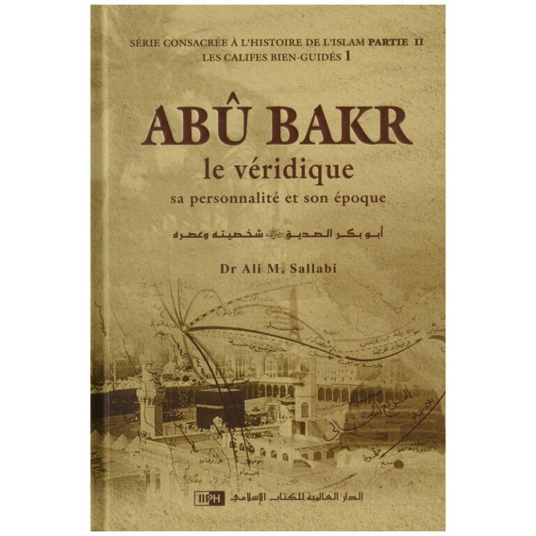 Abû Bakr le véridique : sa personnalité et son époque
