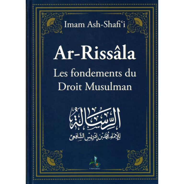 Ar-Rissâla, Les fondements du droit musulman, de l&rsquo;imam Ash-Shafi&rsquo;i