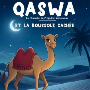 QASWA - La chamelle du prophète Muhammad et la boussole cachée