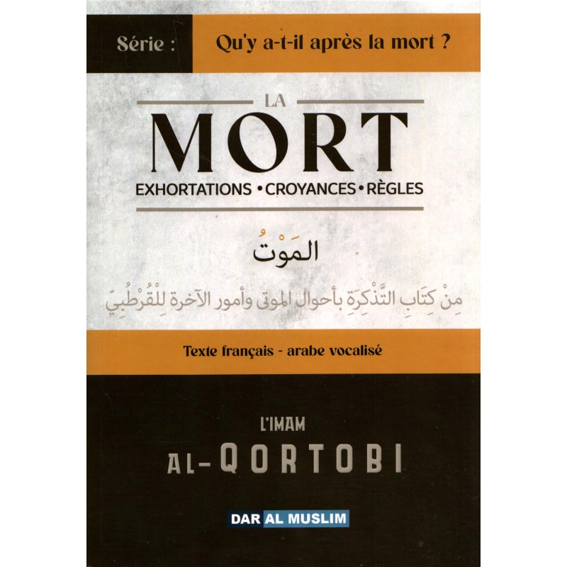 La mort - Exhortations, croyances, règles - Bilingue (fr/ar) - الموت - التذكرة بأحوال الموتى وأمور الآخرة للقرطبي