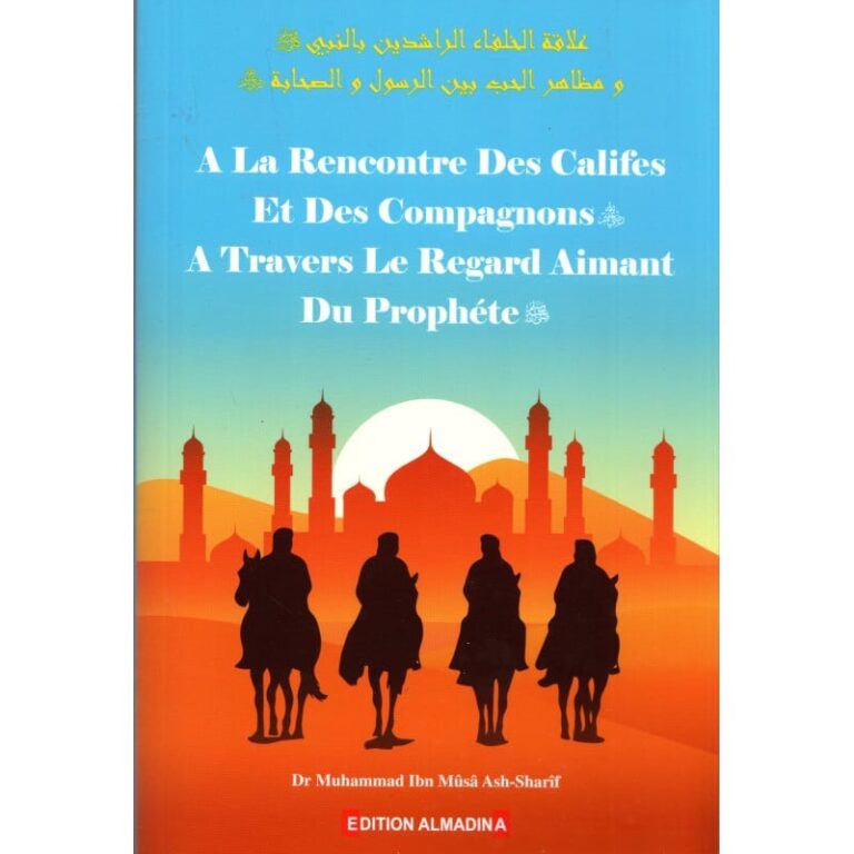 A la rencontre des califes et des compagnons à travers le regard aimant du prophète