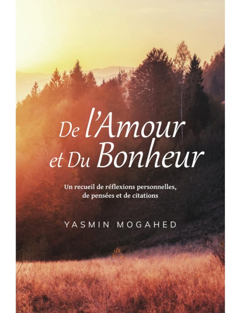 De l&rsquo;Amour et du Bonheur: Un recueil de réflexions personnelles, de pensées et de citations