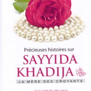 Précieuse histoires sur Sayyida Khadija – La mère des croyants –