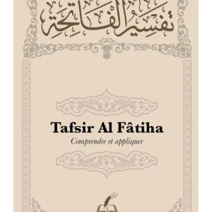 Tafsir Al Fâtiha : comprendre et appliquer
