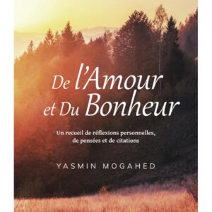 De l'Amour et du Bonheur : Un recueil de réflexions personnelles, de pensées et de citations