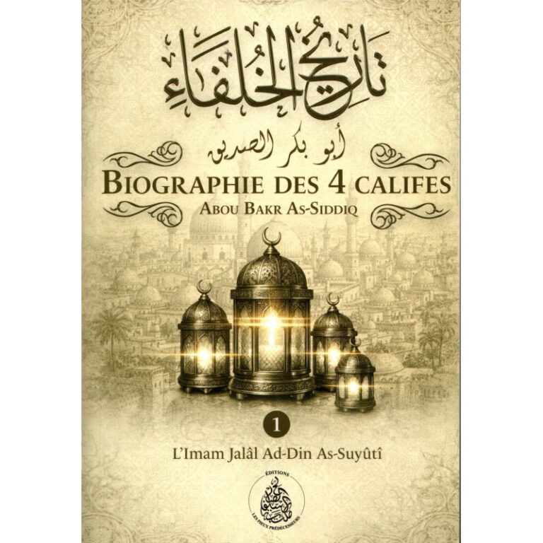 Biographie des 4 califes – Vol. 1 – Édition les Pieux Prédécesseurs
