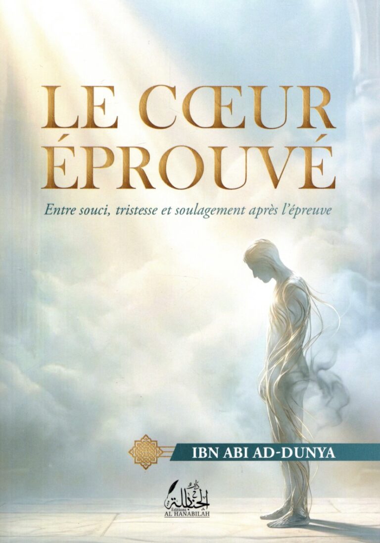 Le coeur éprouvé – Ibn Abî Ad-Dunyâ