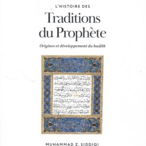 L’histoire des Traditions du Prophète (Muhammad Z. Siddiqi)