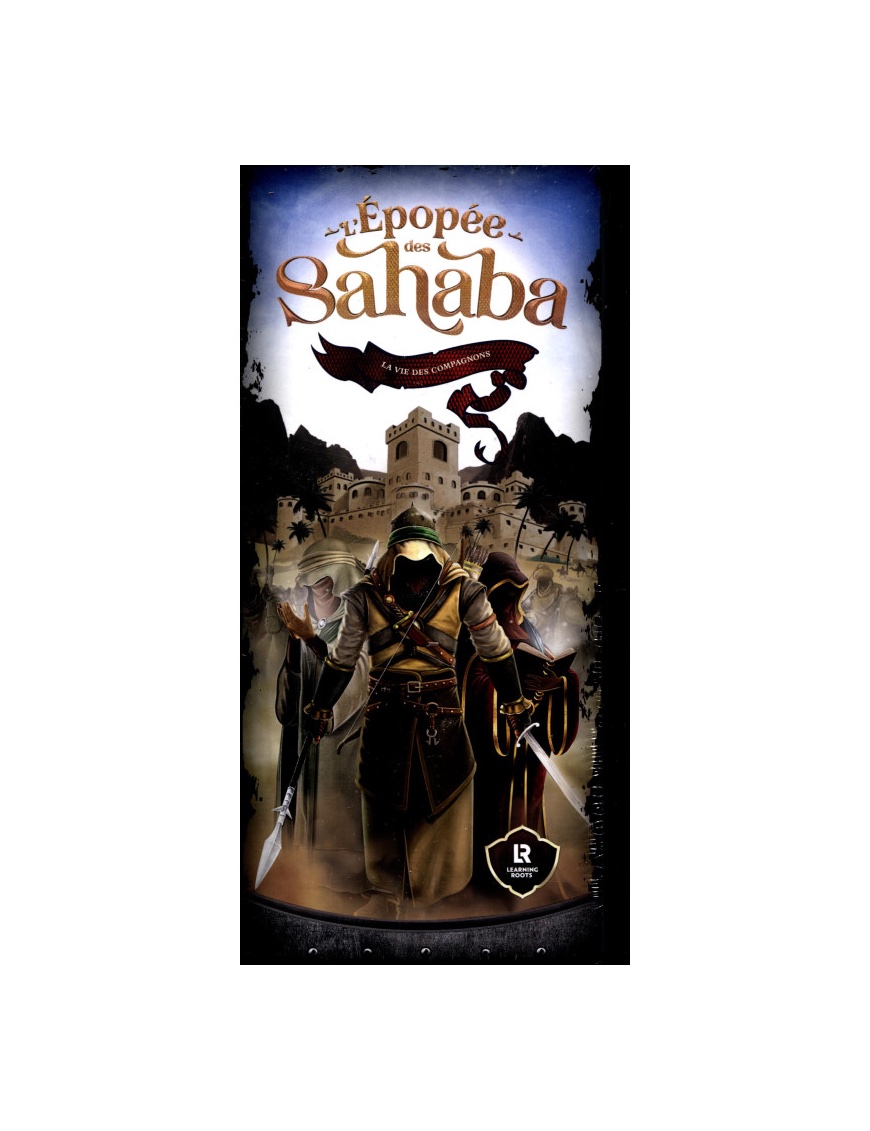 L'épopée des sahaba : la vie des compagnons
