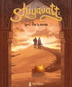 Shiyavatt, Tome 1 : Pour la couronne