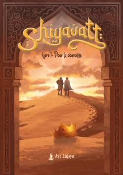 Shiyavatt, Tome 1 : Pour la couronne