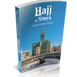 Hajj et ‘Umra - Guide pratique illustré (Hadj et Omra)