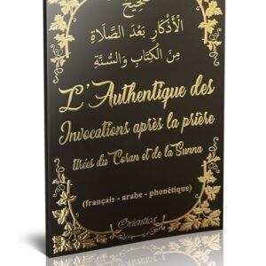 L'Authentique des Invocations après la prière tirées du Coran et de la Sunna (fr/ar/ph) - Noir doré