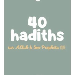 40 hadiths sur Allah et Son Prophète ﷺ - Anissa Ed.