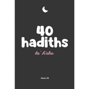 40 hadiths de ´Aisha - Anissa Ed.