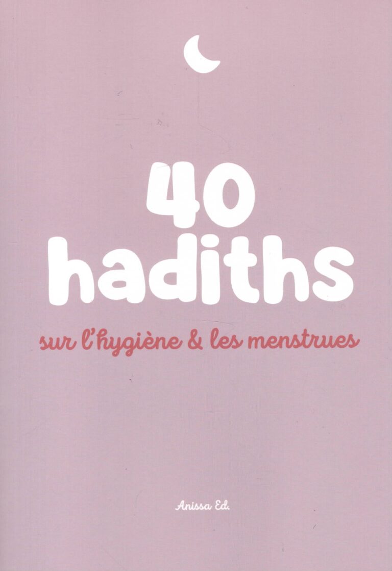 40 hadiths sur l’hygiène & les menstrues – Anissa Ed.