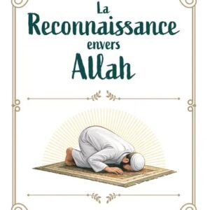 La Reconnaissance envers Allah - Ibn Al-Qayyim - MuslimLife