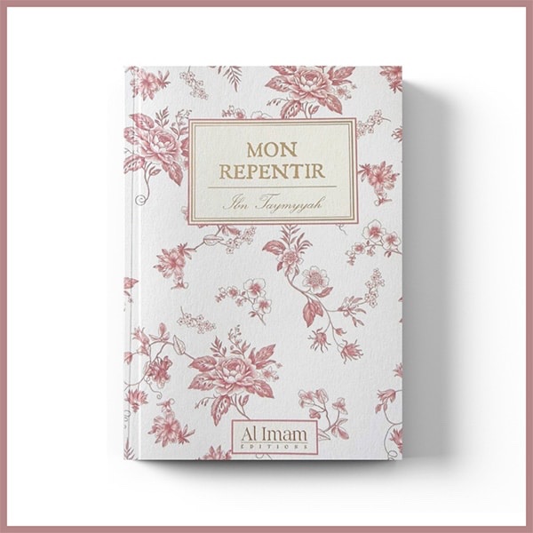 Mon Repentir – Collection Mon Carnet – Ibn Taymiyya – Al Imam