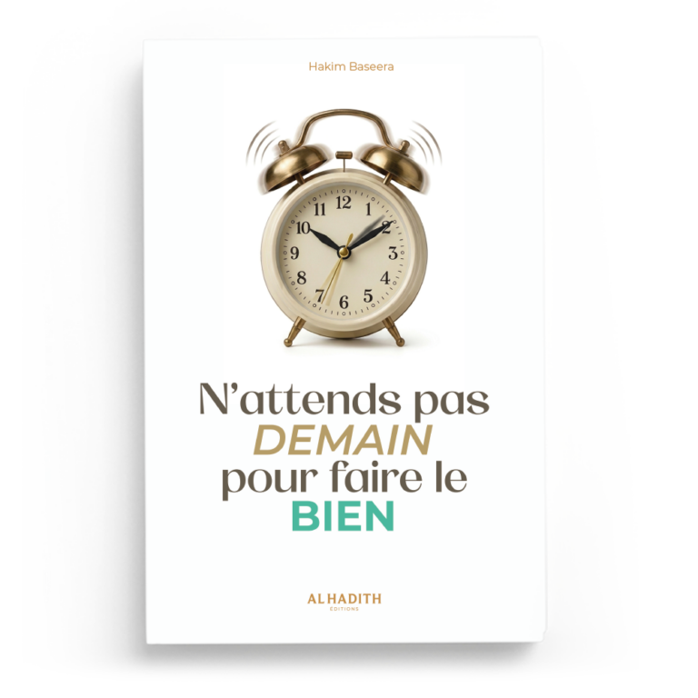 N’attends pas demain pour faire le bien – Hakim Baseera – Al Hadith