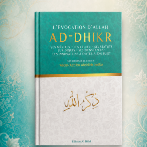 L’évocation d’Allah, ad-dhikr - Ibn Baz - Al Hilal