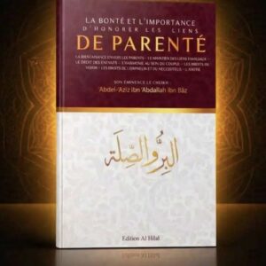 La bonté et l’importance d’honorer les liens de parenté - Ibn Baz - Al Hilal