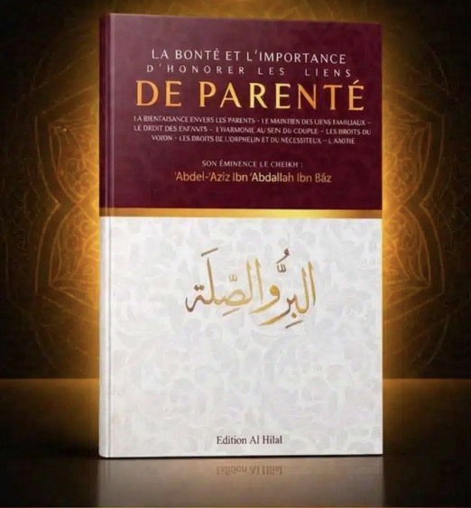 La bonté et l’importance d’honorer les liens de parenté – Ibn Baz – Al Hilal