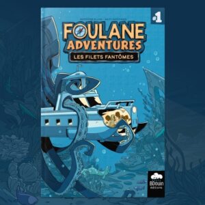 FOULANE ADVENTURES TOME 1 : LES FILETS FANTÔMES