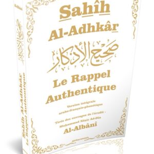 Alternative view of Sahih Al-Adhkar - Le Rappel
Authentique - Version intégrale - arabe-français-phonétique - par
Cheikh Al-Albani