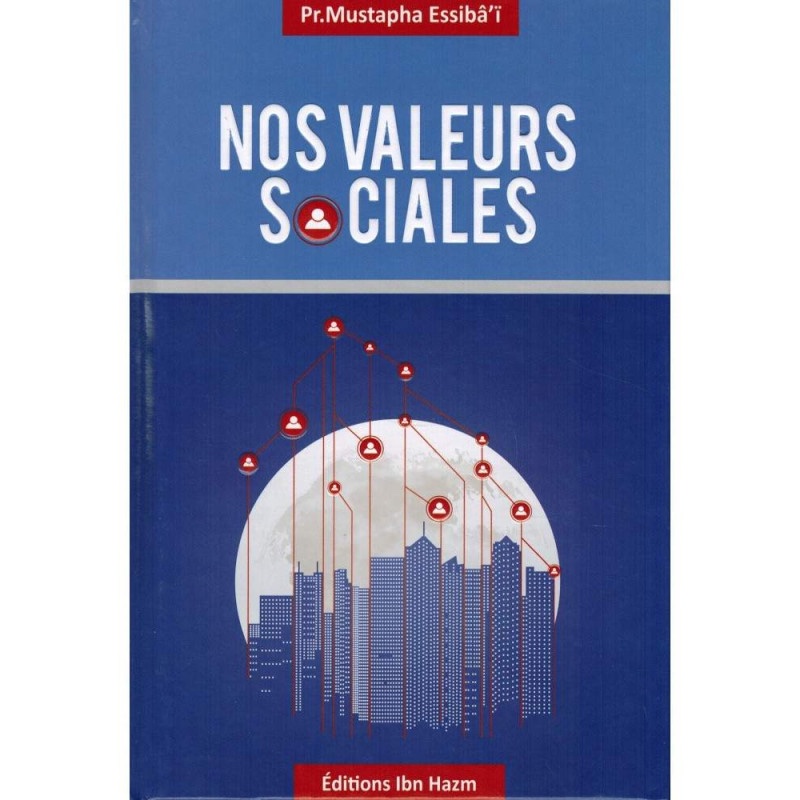 Nos Valeurs Sociales - Mustapha Essibâ'ï - ibn Hazm éditions